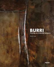 Burri. La pittura, irriducibile presenza. Ediz. inglese