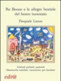 Re Beone e le allegre bestiole del bosco incantato. Animali parlanti, pastorali filastrocche natalizie, canzoncine per bambini