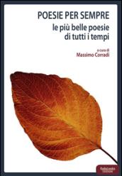 Poesie per sempre. Le più belle poesie di tutti i tempi