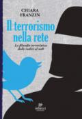 Il terrorismo nella rete. La filosofia terroristica dalle radici al web