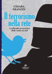 Il terrorismo nella rete. La filosofia terroristica dalle radici al web