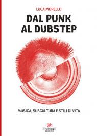 Dal punk al dubstep. Musica, subcultura e stili di vita