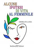 Alcune ipotesi di vita al femminile