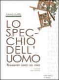 Lo specchio dell'uomo. Frammenti greci sul vino. Ediz. multilingue