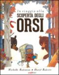 In viaggio alla scoperta degli orsi. Ediz. illustrata