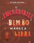 L'incredibile bimbo mangia libri. Libro pop-up. Ediz. a colori