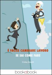 È facile cambiare lavoro se sai come fare