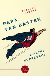 Papà, Van Basten e altri supereroi