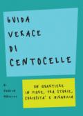 Guida verace di centocelle: Un quartiere in fiore, fra storie, curiosità e mirabilia