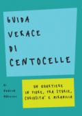 Guida verace di centocelle: Un quartiere in fiore, fra storie, curiosità e mirabilia