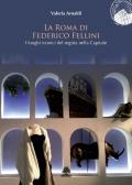 La Roma di Federico Fellini. I luoghi iconici del regista nella Capitale
