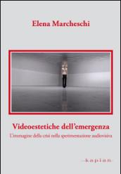 Videoestetiche dell'emergenza. L'immagine della crisi nella sperimentazione audiovisiva