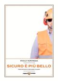 Sicuro è più bello. Usa la sicurezza per migliorare le performance della tua azienda