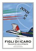 Figli di Icaro. Racconti di volo e di libertà