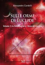 Sulle orme di Euclide. Vol. 3: similitudine e l'area del cerchio, La.