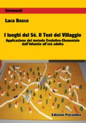 I luoghi del sé. Il test del villaggio. Applicazione del metodo evolutivo-elementale dall'infanzia all'età adulta