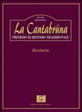 La Cantabrüna. Presidio di ristoro tradizionale. Ricettario