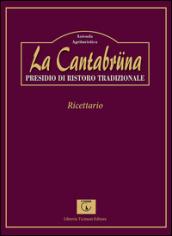 La Cantabrüna. Presidio di ristoro tradizionale. Ricettario