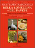 Ricettario tradizionale della Lomellina e del pavese. 141 ricette abbinate con i vini dell'Oltrepò