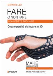 Fare o non fare. Non esiste provare. Cosa e perché stampare in 3D. Ediz. multilingue