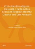 Crisi e identità religiosa: classicità e tardo antico-Crisis and religious identity: classical and late antiquity. Ediz. bilingue