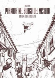 Parkour nel borgo del mistero. Un fumetto per Rosazza