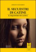 Il secuestri di Catine-Il sequestro di Catina. Testo friulano e italiano