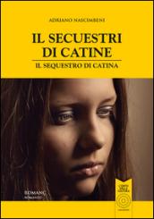 Il secuestri di Catine-Il sequestro di Catina. Testo friulano e italiano