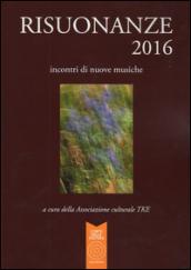 Risuonanze 2016. Incontri di nuove musiche