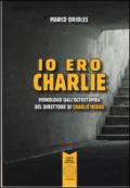 Io ero Charlie. Monologo dall'oltretomba del direttore di Charlie Hebdo