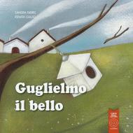 Guglielmo il bello. Ediz. illustrata