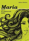 Maria. Storie di ragionevole folli