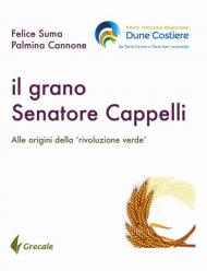 Il grano Senatore Cappelli. Alle origini della «rivoluzione verde»