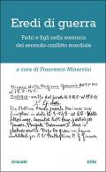 Eredi di guerra. Padri e figli nella memoria del secondo conflitto mondiale