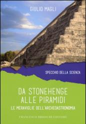 Da Stonehenge alle piramidi. Le meraviglie dell'archeoastronomia: 1