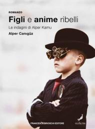 Figli e anime ribelli. Le indagini di Alper Kamu