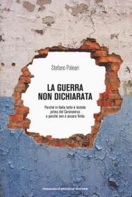 La guerra non dichiarata. Perché in Italia tutto è iniziato prima del Coronavirus e perché non è ancora finita