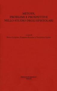 Metodi, problemi e prospettive nello studio degli epistolari. Atti del Convegno