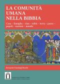 La comunità umana nella Bibbia. Casa, famiglia, clan, tribù, terra, paese, popoli, nazioni, mondo. Ediz. integrale