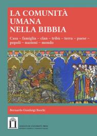 La comunità umana nella Bibbia. Casa, famiglia, clan, tribù, terra, paese, popoli, nazioni, mondo. Ediz. integrale