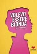 Volevo essere bionda