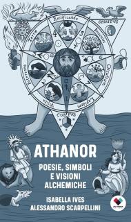 Athanor. Poesie, simboli e visioni alchemiche