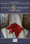 Chaos arcano. La ballata del levriero rosso: SECONDO VOLUME