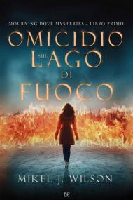 Omicidio sul lago di fuoco. Mourning dove mysteries. Vol. 1