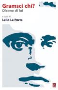 Gramsci chi?: Dicono di lui