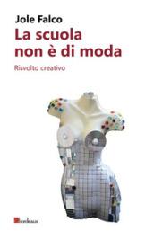 La scuola non è di moda. Risvolto creativo