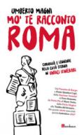 Mo' te racconto Roma. Curiosità e leggende della città eterna in undici itinerari