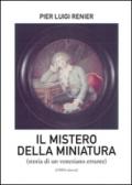 Il mistero della miniatura. Storia di un veneziano errante