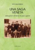 Una saga veneta. Storie povere di storia tra pace e guerre