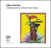 Libya: Hurriya. Contemporary artists from Lybia. Ediz. multilingue